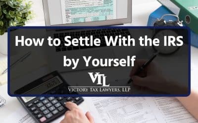 How to Settle With the IRS by Yourself